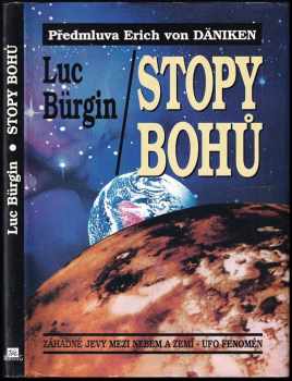 Stopy bohů : záhadné jevy mezi nebem a zemí - UFO fenomén - Luc Bürgin (1997, Mustang) - ID: 718444