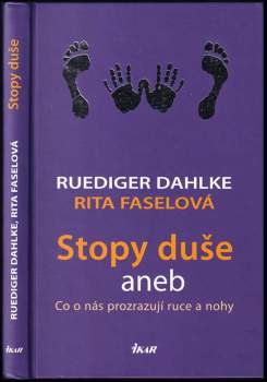 Stopy duše, aneb, Co o nás prozrazují ruce a nohy