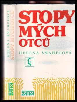 Stopy mých otců : 1781-1848 - Helena Šmahelová (1985, Československý spisovatel) - ID: 462138