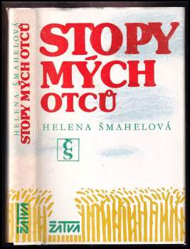 Stopy mých otců : 1781-1848 - Helena Šmahelová (1985, Československý spisovatel) - ID: 790839