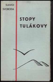 Slavoj Svoboda: Stopy tulákovy : svazek básní