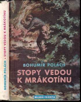 Bohumír Polách: Stopy vedou k Mrákotínu