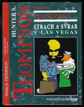 Hunter S Thompson: Strach a svrab v Las Vegas : divoká pouť do srdce Amerického snu