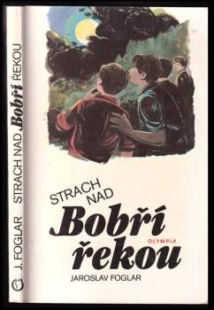 Jaroslav Foglar: Strach nad Bobří řekou