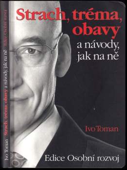 Ivo Toman: Strach, tréma, obavy a návody, jak na ně