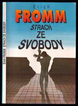 Erich Fromm: Strach ze svobody