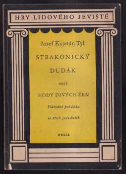 Josef Kajetán Tyl: Strakonický dudák, aneb, Hody divých žen : národní pohádka ve 3 jednáních