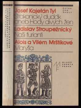 Strakonický dudák aneb Hody divých žen - Naši furianti - Maryša - Josef Kajetán Tyl, Vilém Mrštík, Ladislav Stroupežnický (1983, Mladá fronta) - ID: 1796691