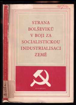 Strana bolševiků v boji za socialistickou industrialisaci země