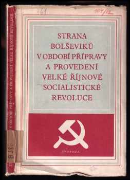 Strana bolševiků v období přípravy a provedení Velké říjnové socialistické revoluce