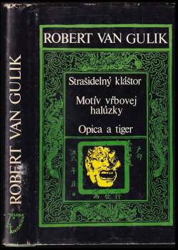 Robert van Gulik: Strašidelný kláštor ; Motív vrbovej halúzky ; Opica a tiger