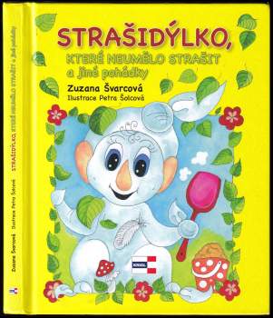 Zuzana Švarcová: Strašidýlko, které neumělo strašit a jiné pohádky