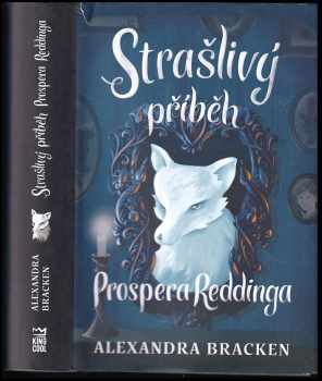 Alexandra Bracken: Strašlivý příběh Prospera Reddinga