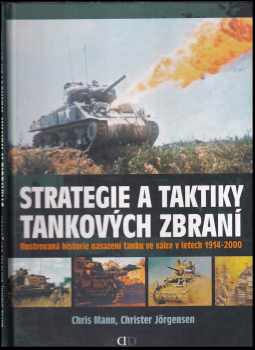 Chris Mann: Strategie a taktiky tankových zbraní : ilustrovaná historie nasazení tanku ve válce v letech 1914