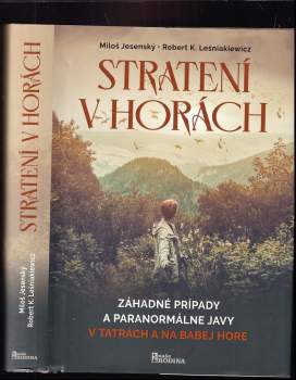 Stratení v horách : záhadné prípady a paranormálne javy v Tatrách a na Babej hore