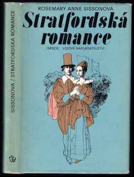 Stratfordská romance : [Román o W Shakespearovi. : Román o W.Shakespearovi - Rosemary Anne Sisson (1979, Lidové nakladatelství) - ID: 308689