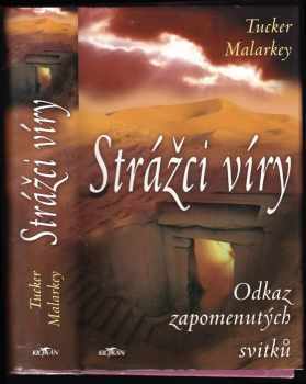 Tucker Malarkey: Strážci víry : odkaz zapomenutých svitků