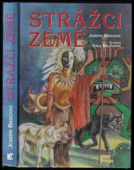 Joseph Bruchac: Strážci Země : příběhy domorodých kmenů Severní Ameriky