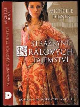 Strážkyně králových tajemství : [román z tudorovské Anglie]