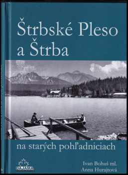 Štrbské Pleso a Štrba na starých pohľadniciach