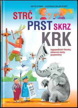 Ester Stará: Strč prst skrz krk : logopedické říkanky, zábavné úkoly, jazykolamy