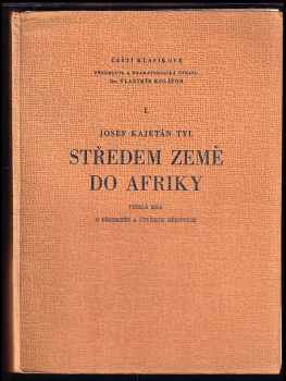 Josef Kajetán Tyl: Středem země do Afriky : veselá hra o předehře a čtyřech dějstvích