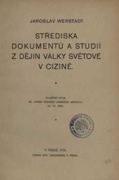 Jaroslav Werstadt: Střediska dokumentů a studií z dějin války světové v cizině