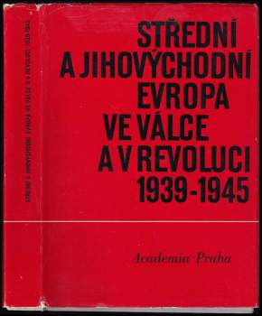 Střední a jihovýchodní Evropa ve válce a v revoluci 1939-1945