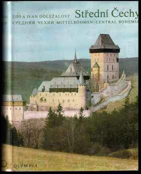 Jiří Doležal: Střední Čechy : Srednaja Čechija = Mittelböhmen = Central Bohemia : [Fot publikace].