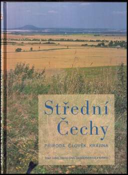 Střední Čechy : příroda, člověk, krajina - Vojen Ložek, Jarmila Kubíková, Václav Cílek (2003, Dokořán) - ID: 799424