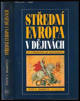 Piotr S Wandycz: Střední Evropa v dějinách od středověku do současnosti