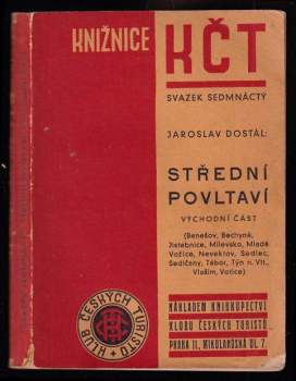 Střední Povltaví : východní část : (Benešov, Bechyně, Mladá Vožice, Neveklov, Sedlec, Sedlčany, Tábor, Týn nad Vltavou, Vlašim, Votice) - Jaroslav Dostál (1941, Knihkupectví Klubu českých turistů) - ID: 273575