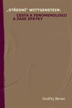 "Střední" Wittgenstein: cesta k fenomenologii a zase zpátky