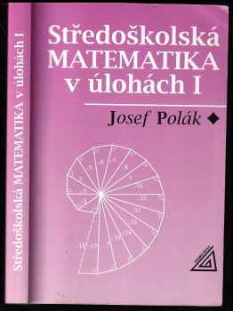 Středoškolská matematika v úlohách I