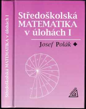 Středoškolská matematika v úlohách I