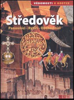 Středověk : panovníci - rytíři - obchodníci
