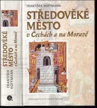 František Hoffmann: Středověké město v Čechách a na Moravě