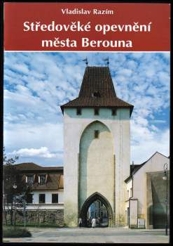 Vladislav Razím: Středověké opevnění města Berouna