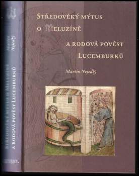 Středověký mýtus o Meluzíně a rodová pověst Lucemburků