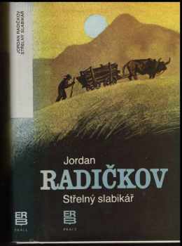 Jordan Dimitrov Radičkov: Střelný slabikář ; Horké poledne ; Kozel