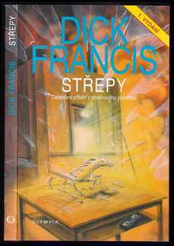 Střepy : detektivní příběh z dostihového prostředí - Dick Francis (2001, Olympia) - ID: 577179