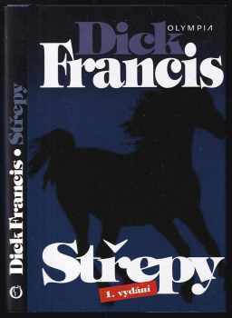 Střepy : detektivní příběh z dostihového prostředí - Dick Francis (2001, Olympia) - ID: 826245