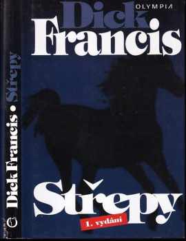 Střepy : detektivní příběh z dostihového prostředí - Dick Francis (2001, Olympia) - ID: 833995