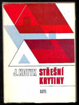 Střešní krytiny - Josef Kotyk (1985, Státní nakladatelství technické literatury) - ID: 123359