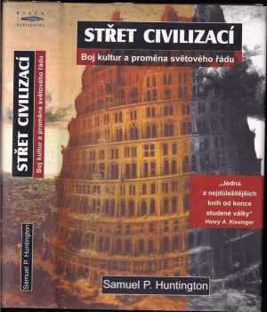 Samuel P Huntington: Střet civilizací - boj kultur a proměna světového řádu