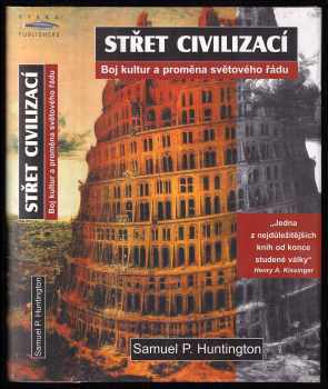 Samuel P Huntington: Střet civilizací - boj kultur a proměna světového řádu