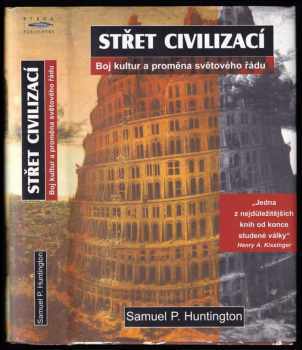 Samuel P Huntington: Střet civilizací - boj kultur a proměna světového řádu
