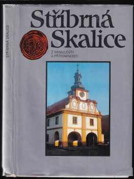 Stříbrná Skalice : z minulosti i přítomnosti - Pravoslav Kneidl (1986, MNV) - ID: 696924