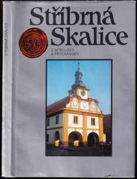Stříbrná Skalice : z minulosti i přítomnosti - Pravoslav Kneidl (1986, MNV) - ID: 697243