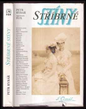 Petr Rybář: Stříbrné stíny : román o životě fotografa Jana Tomáše, 1841-1912 : společenská kronika časů minulých